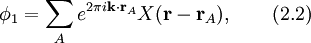 \phi_1=\sum_Ae^{2\pi i\mathbf{k}\cdot \mathbf{r}_A}X(\mathbf{r}-\mathbf{r}_A),\qquad(2.2)